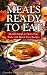 Meals Ready to Eat: Healthy Meals to Detox Your Body with Blood Type Recipes