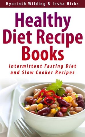 Healthy Diet Recipe Books: Intermittent Fasting Diet and Slow Cooker Recipes (Kindle Edition)