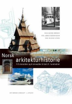 Norsk arkitekturhistorie : frå steinalder og bronsealder til det 21. hundreåret