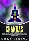 Chakras: Chakra Healing: How To Awaken Your Internal Energy And Feel Energized And Recharged- Chakra Meditation For Beginners (Chakras, Chakras For Beginners, ... Chakra Healing & Chakra Balancing Book 2)