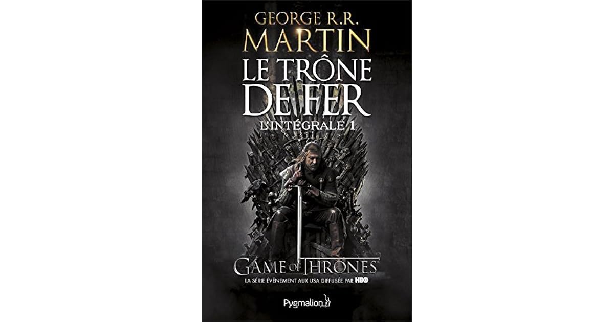 Le Trône de Fer - L'Intégrale 1 (Tomes 1 et 2): Le Trône de Fer - Le
