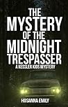 The Mystery of the Midnight Trespasser by Hosanna Konsavage