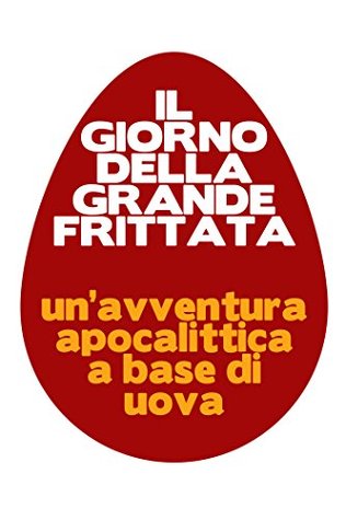 Il Giorno della Grande Frittata (Italian Edition)