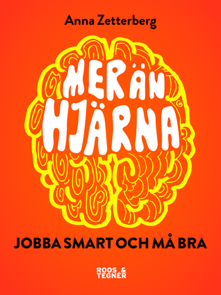 Mer än hjärna! Jobba smart och må bra (Paperback)