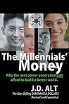 The Millennials' Money: Why the next power generation CAN afford to build a better world The Millennials' Money: Why the next power generation CAN afford to build a better world