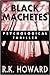 Black Machetes by R.K. Howard