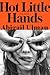 Hot Little Hands: Fiction