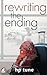 Rewriting the Ending