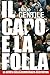 Il capo e la folla. La genesi della democrazia recitativa by Emilio Gentile