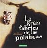 La Gran Fábrica De Las Palabras by Agnès de Lestrade