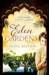 Eden Gardens by Louise  Brown