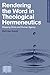 Rendering the Word in Theological Hermeneutics: Mapping Divine and Human Agency (Studies in Historical and Systematic Theology)