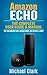 Amazon Echo: The Complete U...