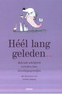 héél lang geleden