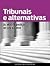Tribunais e alternativas