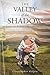 The Valley of the Shadow: My Journey from Boyhood to the Soldier that I Became