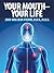 YOUR MOUTH - YOUR LIFE