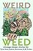 Weird Weed: strange stoner ...