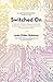 Switched On: A Memoir of Brain Change, Emotional Awakening, and the Emerging Science of Neurostimulation