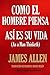 Como el Hombre Piensa así es su vida