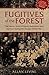 Fugitives of the Forest: The Heroic Story Of Jewish Resistance And Survival During The Second World War