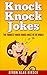 Knock Knock Jokes: The Funniest Knock Knock Jokes In The World (Knock Knock Jokes, Jokes, Knock Knock Joke Book Book 1)