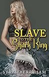 Slave to the Shark King by Strawberry Jam