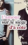 L'amour sur le siège d'à côté by Mathilda Reegers