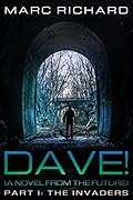 DAVE! (a political sci-fi comedy) Part I: The Invaders (DAVE!