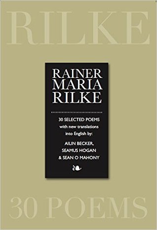 Rainer Maria Rilke : 30 Selected Poems