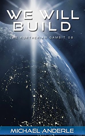 We Will Build (The Kurtherian Gambit, #8)