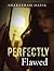 Perfectly Flawed
