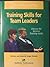 Training Skills for Team Leaders by Michael S. Dobson