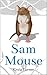 Sam Mouse