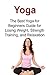 YOGA: The Best Yoga for Beginners Guide for Losing Weight, Strength Training, and Relaxation: (Yoga, Aerobics, Running, Relaxation, Weight Loss)