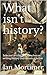 What isn't history?: Select...