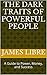 The Dark Traits of Powerful People: A Guide to Power, Money, and Success
