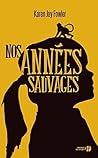 Nos années sauvages by Karen Joy Fowler