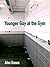 Younger Guy at the Gym: Tales from the Locker Room Book I