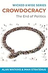 Crowdocracy: The End of Politics (Wicked & Wise)