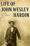 The Life of John Wesley Hardin The Life of John Wesley Hardin