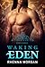 Waking Eden (Eden, #3)