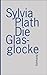 Die Glasglocke by Sylvia Plath Die Glasglocke by Sylvia Plath