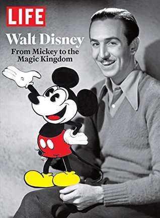LIFE Walt Disney: From Mickey to the Magic Kingdom (Kindle Edition)