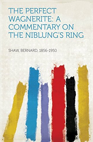 The Perfect Wagnerite: A Commentary on the Niblung's Ring