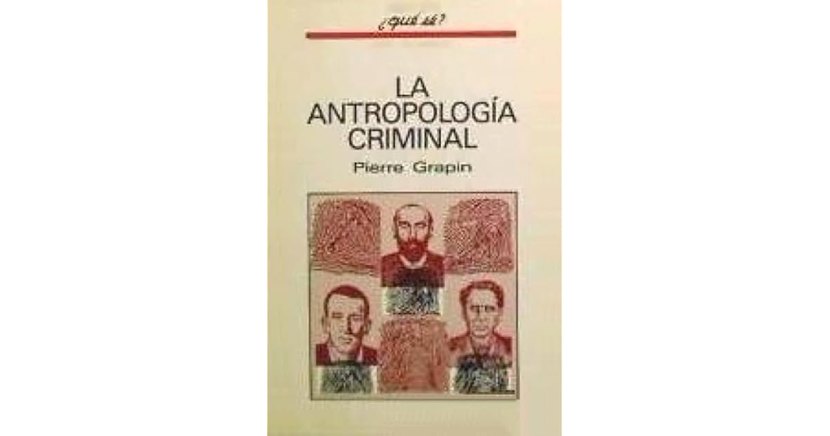 La antropología criminal by Pierre Grapin