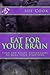 Eat for Your Brain: find th...