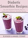 Diabetic Smoothie Recipes: Top 365 Diabetic Friendly Easy to make/blend Delicious Smoothie Recipes (1)