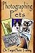 Photographing Pets (On Target Photo Training Book 32)