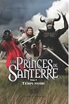 Temps Noirs (Les Princes de Santerre, #4) Temps Noirs (Les Princes de Santerre, #4)